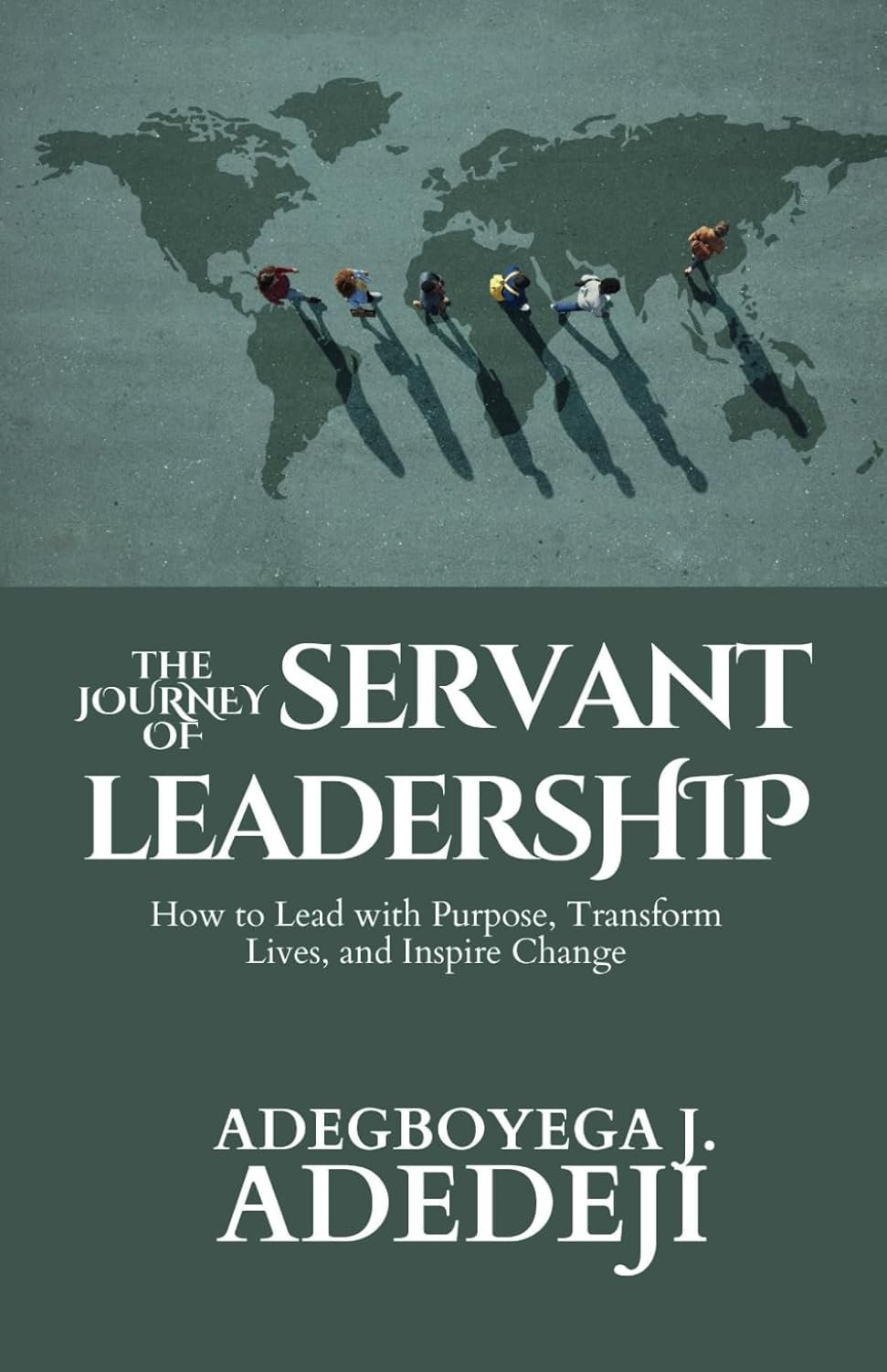 The Journey of Servant Leadership (Paperback)